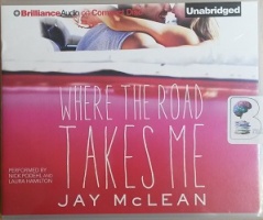 Where the Road Takes Me written by Jay McLean performed by Nick Podehl and Laura Hamilton on CD (Unabridged)